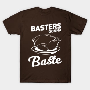 Basters gonna Baste T-Shirt